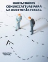 HABILIDADES COMUNICATIVAS PARA LA AUDITORÍA FISCAL
