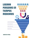 LIDERAR PERSONAS EN TIEMPOS MODERNOS