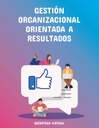 GESTIÓN ORGANIZACIONAL ORIENTADA A RESULTADOS