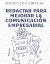REDACTAR PARA MEJORAR LA COMUNICACIÓN EMPRESARIAL