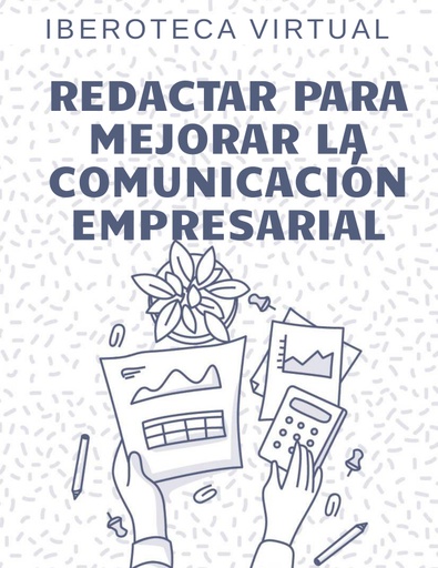 REDACTAR PARA MEJORAR LA COMUNICACIÓN EMPRESARIAL