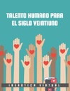 TALENTO HUMANO PARA EL SIGLO VEINTIUNO