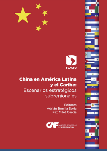 China en América Latina y el Caribe : escenarios estratégicos subregionales