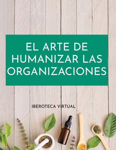 EL ARTE DE HUMANIZAR LAS ORGANIZACIONES