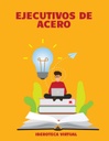 EJECUTIVOS DE ACERO