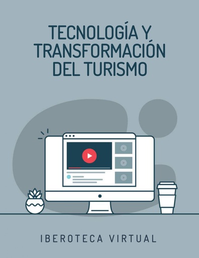 TECNOLOGÍA Y TRANSFORMACIÓN DEL TURISMO
