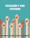 PSICOLOGÍA Y VIDA COTIDIANA