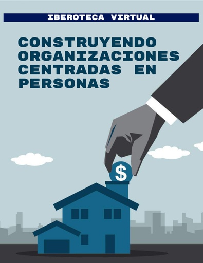 CONSTRUYENDO ORGANIZACIONES CENTRADAS EN PERSONAS