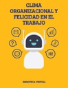 CLIMA ORGANIZACIONAL Y FELICIDAD EN EL TRABAJO