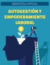 AUTOGESTIÓN Y EMPODERAMIENTO LABORAL