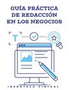 GUÍA PRÁCTICA DE REDACCIÓN EN LOS NEGOCIOS