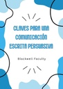 CLAVES PARA UNA COMUNICACIÓN ESCRITA PERSUASIVA