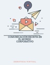 COMUNICACIÓN ESCRITA EN EL MUNDO CORPORATIVO