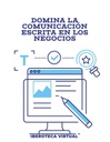 DOMINA LA COMUNICACIÓN ESCRITA EN LOS NEGOCIOS