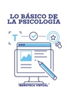 LO BÁSICO DE LA PSICOLOGÍA