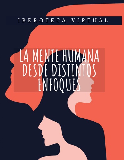 LA MENTE HUMANA DESDE DISTINTOS ENFOQUES