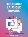 EXPLORANDO LA PSIQUE HUMANA