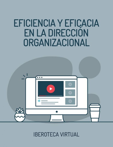 EFICIENCIA Y EFICACIA EN LA DIRECCIÓN ORGANIZACIONAL