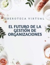 EL FUTURO DE LA GESTIÓN DE ORGANIZACIONES