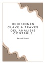 DECISIONES CLAVE A TRAVÉS DEL ANÁLISIS CONTABLE