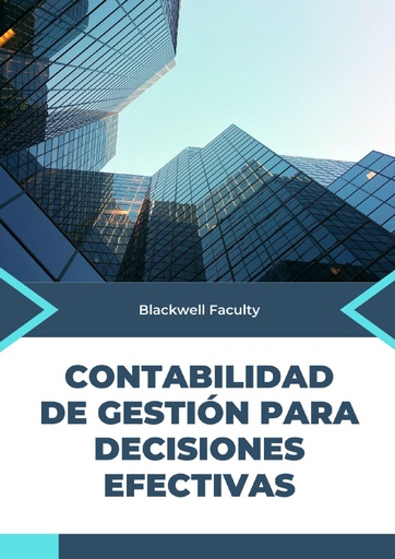 CONTABILIDAD DE GESTIÓN PARA DECISIONES EFECTIVAS
