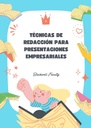 TÉCNICAS DE REDACCIÓN PARA PRESENTACIONES EMPRESARIALES