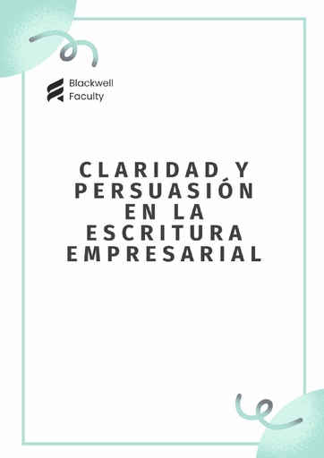 CLARIDAD Y PERSUASIÓN EN LA ESCRITURA EMPRESARIAL
