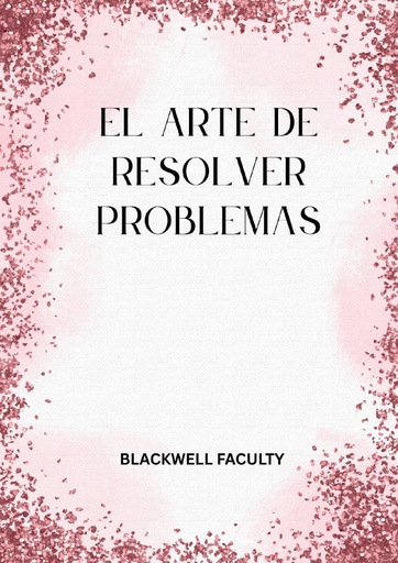 EL ARTE DE RESOLVER PROBLEMAS