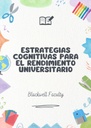 ESTRATEGIAS COGNITIVAS PARA EL RENDIMIENTO UNIVERSITARIO