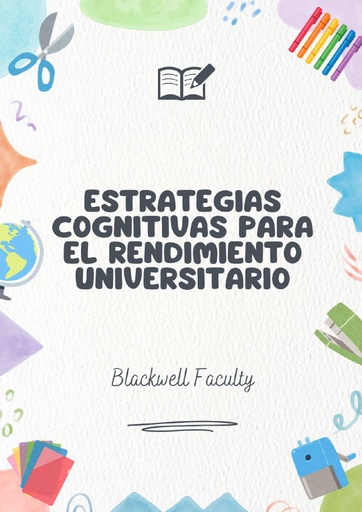 ESTRATEGIAS COGNITIVAS PARA EL RENDIMIENTO UNIVERSITARIO