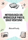 METODOLOGÍA DEL APRENDIZAJE PARA EL SIGLO VEINTIUNO