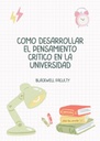 CÓMO DESARROLLAR EL PENSAMIENTO CRÍTICO EN LA UNIVERSIDAD