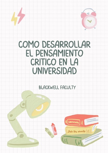 CÓMO DESARROLLAR EL PENSAMIENTO CRÍTICO EN LA UNIVERSIDAD