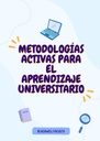 METODOLOGÍAS ACTIVAS PARA EL APRENDIZAJE UNIVERSITARIO