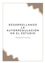 DESARROLLANDO LA AUTORREGULACIÓN EN EL ESTUDIO
