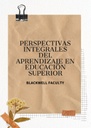 PERSPECTIVAS INTEGRALES DEL APRENDIZAJE EN EDUCACIÓN SUPERIOR