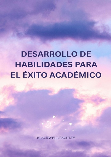 DESARROLLO DE HABILIDADES PARA EL ÉXITO ACADÉMICO