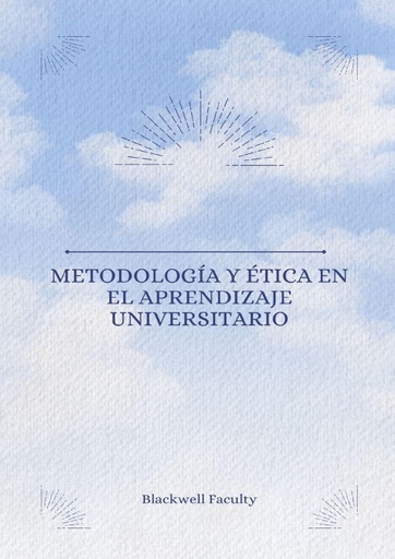 METODOLOGÍA Y ÉTICA EN EL APRENDIZAJE UNIVERSITARIO