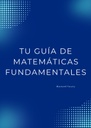 TU GUÍA DE MATEMÁTICAS FUNDAMENTALES