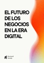 EL FUTURO DE LOS NEGOCIOS EN LA ERA DIGITAL
