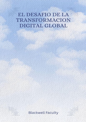 EL DESAFIO DE LA TRANSFORMACION DIGITAL GLOBAL