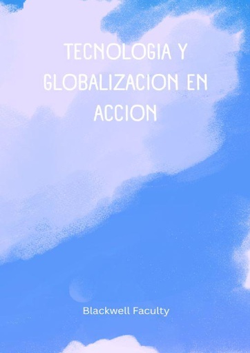 TECNOLOGIA Y GLOBALIZACION EN ACCION