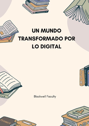 UN MUNDO TRANSFORMADO POR LO DIGITAL