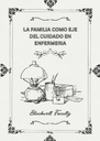 LA FAMILIA COMO EJE DEL CUIDADO EN ENFERMERIA