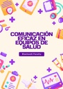 COMUNICACIÓN EFICAZ EN EQUIPOS DE SALUD