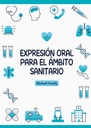EXPRESIÓN ORAL PARA EL ÁMBITO SANITARIO