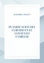 PLANIFICACION DEL CUIDADO EN EL CONTEXTO FAMILIAR