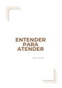 ENTENDER PARA ATENDER