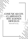 COMUNICAR CON CLARIDAD EN SITUACIONES DIFÍCILES