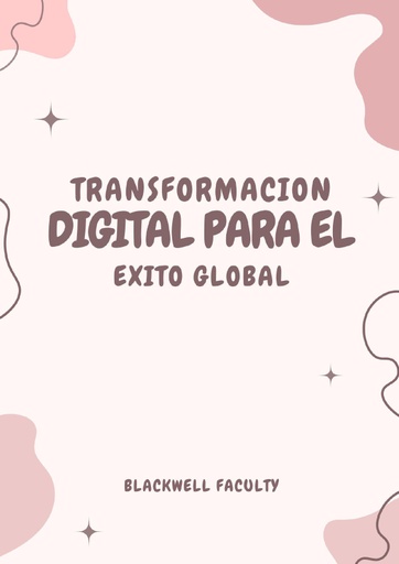 TRANSFORMACION DIGITAL PARA EL EXITO GLOBAL